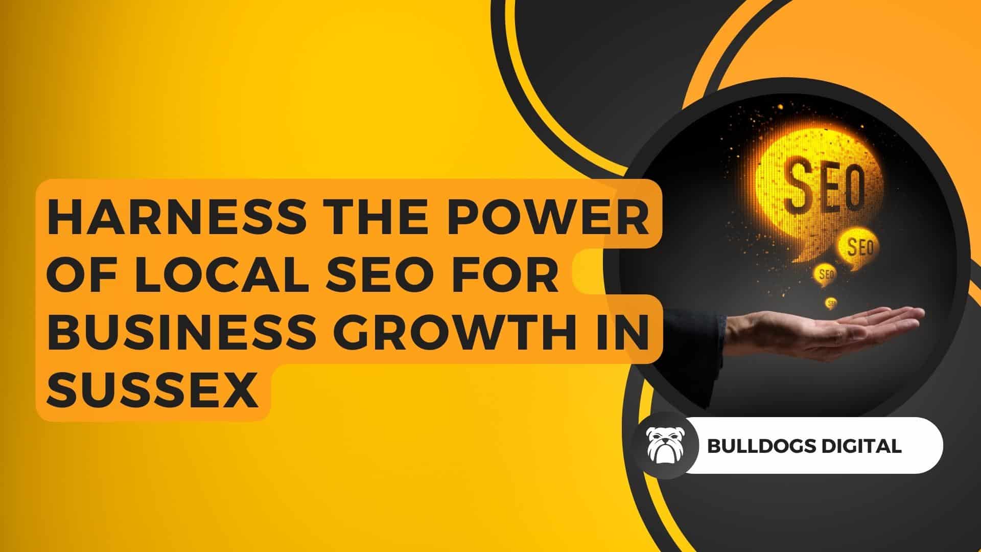 Harness the Power of Local SEO for Business Growth in Sussex Bulldogs Digital Website Design and Photography Sussex